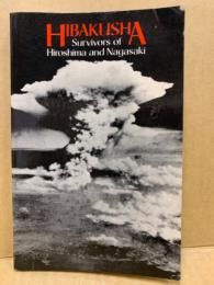 Hibakusha : survivors of Hiroshima and Nagasaki