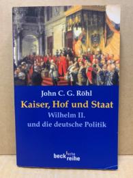 Kaiser, Hof und Staat: Wilhelm II. Und die deutsche Politik　(ドイツ語)