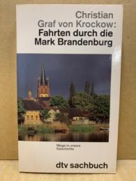 Fahrten durch die Mark Brandenburg. Wege in unsere Geschichte. (sachbuch). (ドイツ語)