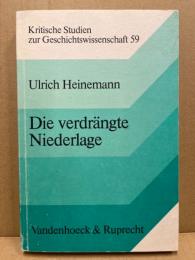 Die verdrängte Niederlage : politische Öffentlichkeit und Kriegsschuldfrage in der Weimarer Republik