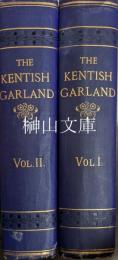 The Kentish Garland. With Additional Notes, and Pictorial Illustrations Copied From the Rare Originals By J. W. Ebsworth. Volume I: The County in General. Volume II: On Persons and Places　set
