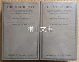 The Mystic Rose. A Study of Primitive Marriage and of Primitive Thought in Its Bearing on Marriage. Ⅰ・Ⅱ　揃