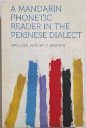 A Mandarin Phonetic Reader in the Pekinese Dialect