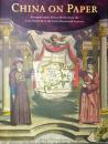 CHINA ON PAPER: EUROPEAN AND CHINESE WORKS FROM THE LATE SIXTEENTH TO THE EARLY NINETEENTH CENTURY