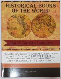 Primary Sources, Historical Collections: An English and Chinese Pocket Dictionary, in the Mandarin Dialect, with a Foreword by T. S. Wentworth
