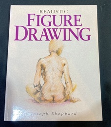 Realistic Figure Drawing : A New Approach to Discovering Learning and Remembering the Body