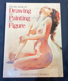 The Big Book of Drawing and Painting the Figure 