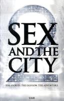 SEX AND THE CITY 2  THE STORIES.THE FASHION.THE ADVENTURE  セックス・アンド・ザ・シティ