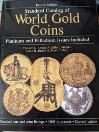 Standard Catalog of World Gold Coins　 Fourth Edition  Platinum and Palladium Issues Included　（洋書：世界の金貨のカタログ）