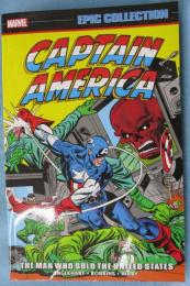 CAPTAIN AMERICA EPIC COLLECTION: THE MAN WHO SOLD THE UNITED STATES