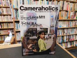 「カメラホリック　Vol.7」　総力特集　Leica M11　ライカと達人。