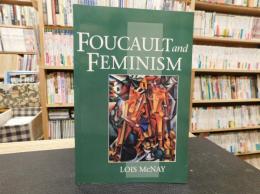 「Foucault and feminism」　power, gender, and the self