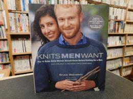 「KNITS MEN WANT」　 The 10 Rules Every Woman Should Know Before Knitting for a Man Plus the Only 10 Patterns She'll Ever Need