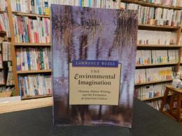 「The Environmental Imagination」　Thoreau, nature writing, and the formation of American culture