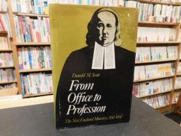 「From Office to Profession」　A Social History of the New England Ministry, 1750-1850