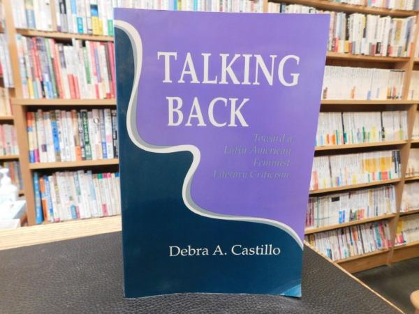toward　American　feminist　古本、中古本、古書籍の通販は「日本の古本屋」　a　BACK」　A.　literary　古書猛牛堂　criticism(Debra　TALKING　Castillo)　Latin　日本の古本屋