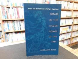 「Songs of the caged, songs of the free」　 music and the Vietnamese refugee experience