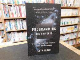 「Programming the universe」　a quantum computer scientist takes on the cosmos
