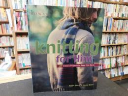 「Knitting for Him」　27 Classic Projects to Keep Him Warm