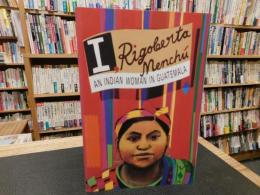 「I, Rigoberta Menchu」　An Indian Woman in Guatemala