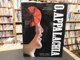 「O, Appalachia」　Artists of the Southern Mountains