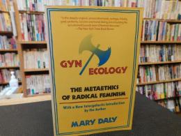 「Gyn/Ecology」　The Metaethics of Radical Feminism