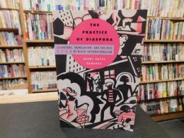 「The Practice of Diaspora」　Literature, Translation, and the Rise of Black Internationalism