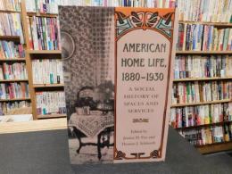 「American Home Life, 1880-1930」　A Social History of Spaces and Services