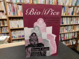 「Bio/pics」　how Hollywood constructed public history
