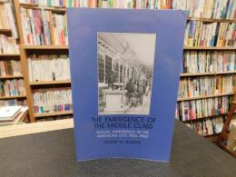 「The emergence of the middle class」 social experience in the American city, 1760-1900