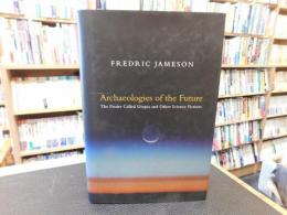 「Archaeologies of the future」　 the desire called utopia and other science fictions