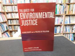 「The quest for environmental justice」　human rights and the politics of pollution