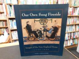 「Our own snug fireside」　images of the New England home, 1760-1860