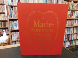 「ヴェルサイユ宮殿《監修》　マリー・アントワネット展」　美術品が語るフランス王妃の真実 : Marie-Antoinette, une reine à Versailles