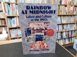「Rainbow at midnight」　 labor and culture in the 1940s
