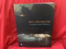 PAUL DELAROCHE   Un peintre dans 1'Histoire  