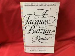 A JACQUES BARZUN READER  SELECTIONS FROM HIS WORKS