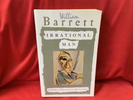 IRRATIONAL MAN   A STUDY IN EXISTENTIAL PHILOSOPHY