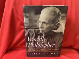 Worldly Philosopher   The Odyssey of Albert O. Hirschman