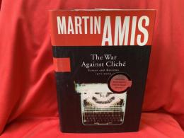 The War Against Cliché   Essay and Reviews 1971-2000