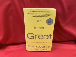 god is not Great   How Religion Poisons Everything
