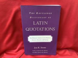 THE ROUTLEDGE DICTIONARY OF LATIN QUOTATIONS