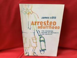 Arrested adulthood : the changing nature of maturity and identity