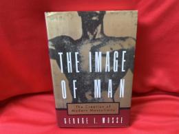 The image of man : the creation of modern masculinity