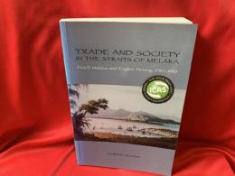 TRADE AND SOCIETY IN THE STRAITS OF MELAKA   dutch Melaka and English Penang, 1780-1830