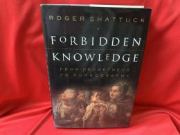 FORBIDDEN KNOWLEDGE   FROM PROMETHEUS TO PORNOGRAPHY