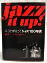 Jazz it up! : マンガまるごとジャズ100年史