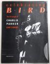 セレブレイティング・バード : チャーリー・パーカーの栄光