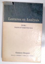 Lectures on Analysis (Volume1 Integration and Topological Vector Spaces)