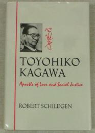 TOYOHIKO KAGAWA:Apostle of Love and Social Justice　(賀川豊彦)